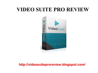 VIDEO SUITE PRO REVIEW
http://videosuiteproreview.blogspot.com/
 