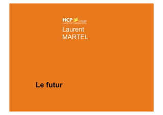 Laurent MARTEL



                    Laurent
                    MARTEL




             Le futur
 