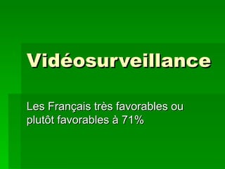 Vidéosurveillance Les Français très favorables ou plutôt favorables à 71% 