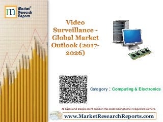 www.MarketResearchReports.com
Category : Computing & Electronics
All logos and Images mentioned on this slide belong to their respective owners.
 
