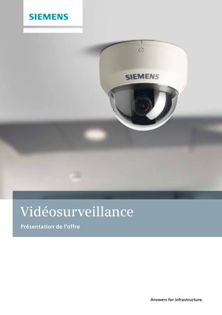 Vidéosurveillance
Présentation de l‘offre
 Answers for infrastructure.
 
