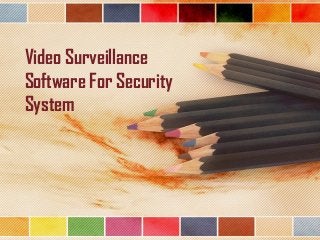 Video Surveillance
Software For Security
System

 