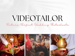 VIDEOTAILOR
Picture Perfect Wedding Photoshoots
 