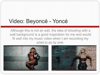 Video: Beyoncé - Yoncé 
Although this is not an edit, the idea of shooting with a 
wall background is a good inspiration f...