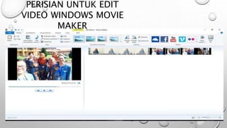 PERISIAN UNTUK EDIT
VIDEO WINDOWS MOVIE
MAKER
 
