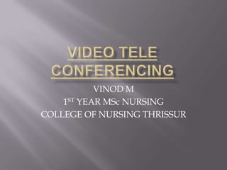 VINOD M
1ST YEAR MSc NURSING
COLLEGE OF NURSING THRISSUR
 