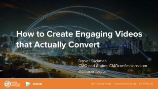 How to Create Engaging Videos that Actually Convert