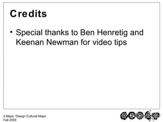 Credits Special thanks to Ben Henretig and Keenan Newman for video tips 