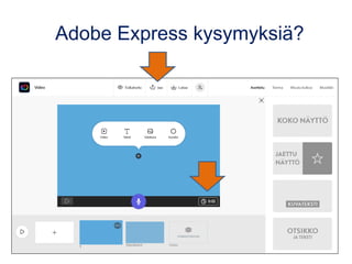 Adobe Express kysymyksiä?
 
