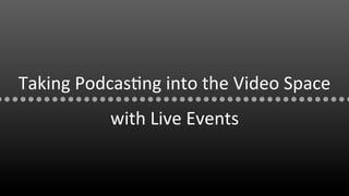 Video to podcast via Google Hangouts OnAir