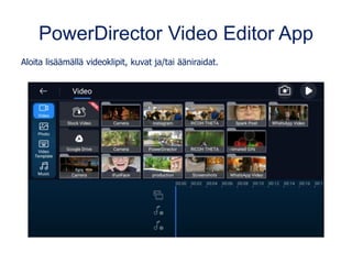 PowerDirector Video Editor App
Aloita lisäämällä videoklipit, kuvat ja/tai ääniraidat.
 