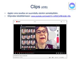 Clips (iOS)
• Applen oma sovellus on suunniteltu etenkin somekäyttöön.
• Ohjevideo tekstittämiseen: www.youtube.com/watch?v=mMUCJvMB-dc&t=49s
 