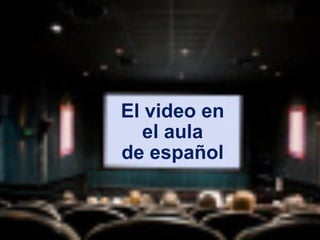 El video en el aula de español 