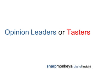 Opinion Leaders or Tasters
 