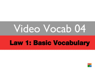 Law 1: Basic Vocabulary Video Vocab 04 