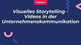 Visuelles Storytelling -
Videos in der
Unternehmenskommunikation
 