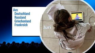 Aus
Deutschland
Russland
Griechenland
Frankreich
 