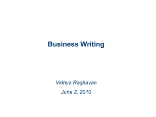 Business Writing Vidhya Raghavan June 2, 2010 TPN Overview 