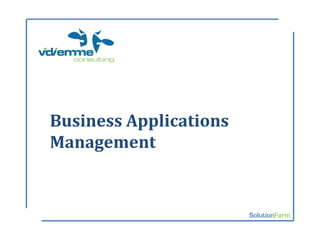 Business Applications
Management


                        SolutionFarm
 