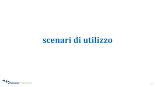 10
scenari di utilizzo
 