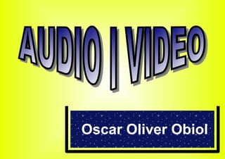 [object Object],AUDIO I VIDEO   