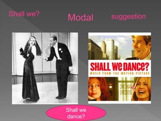 Shall we
dance?
Shall we? suggestion
 