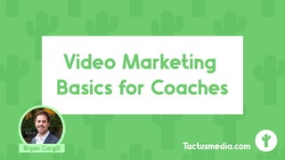 Video Marketing for Coaches with Tactus Media