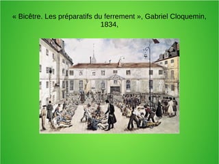 « Bicêtre. Les préparatifs du ferrement », Gabriel Cloquemin,
1834,
 