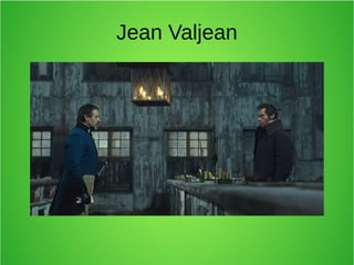 Jean Valjean
 