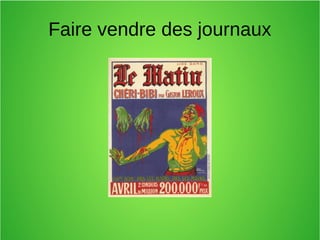 Faire vendre des journaux
 