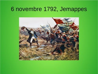 6 novembre 1792, Jemappes
 