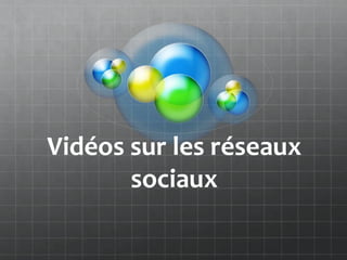 Vidéos sur les réseaux
       sociaux
 