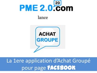 lance La 1ere application d’Achat Groupé  pour page FACEBOOK 