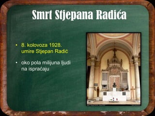 • 8. kolovoza 1928.
umire Stjepan Radić
• oko pola milijuna ljudi
na ispraćaju
 