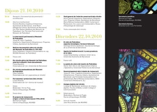 Dijous 21.10.2010
09.30   Recepció i lliurament de documentació /               16.30   Visió general de l’estat de conservació dels vitralls   Secretaria científica:
        acreditacions                                                 Alicia Calmell (arquitecta, Departament d’Arquitec-     Montserrat Pugès
                                                                      tura i Projectes Urbans, Ajuntament de Barcelona),      (Servei d’Arqueologia, MUHBA)
10.00   Obertura institucional                                        Maria Molinas (restauradora, ABAC Conservació–
        Gemma Mumbrú (regidora d’Urbanisme,                           Restauració, SL), Laura Lara (restauradora, Museu       Secretaria tècnica:
        Ajuntament de Barcelona), Jordi Martí                         d’Arqueologia de Catalunya)                             Elisenda Curià i Laia Fernández
        (delegat de Cultura, Ajuntament de Barcelona),
        Sor Pilar Ramos (abadessa del Monestir de             17.30   Visita comentada dels vitralls
        Pedralbes) i Sor Pierrette Prat (vicària del
        Monestir de Pedralbes)

10.30   La intervenció patrimonial al Monestir
        de Pedralbes
                                                              Divendres 22.10.2010
        Josep Mª Julià i Capdevila
        (arquitecte, Departament d’Arquitectura i Projectes   10.00   El vidre de Pedralbes:
        Urbans, Ajuntament de Barcelona)                              aspectes tecnològics i formes d’alteració
                                                                      Domingo Gimeno (professor, Facultat de Geologia
11.00   Notícies documentals sobre els vitralls                       de la Universitat de Barcelona)
        del Monestir de Pedralbes (s. XIV-XIX)
        Anna Castellano-Tresserra (conservadora en cap,       10.30   Agents de biodeterioració i la seva presència
        MUHBA Monestir de Pedralbes)                                  en el vidre
                                                                      Josep Girbal (biòleg i professor emèrit de la
11.30   Pausa cafè                                                    Universitat Autònoma de Barcelona)

12.00   Els vitralls gòtics del Monestir de Pedralbes:        11.00   Pausa cafè
        estat de la qüestió i fonts documentals
        Flavia Bazzochi                                       11.30   La paleta de colors del mestre de Pedralbes
        (historiadora de l’art, Universitat de Barcelona)             Héctor Abril (tècnic del Departament d’Òptica
                                                                      i Optometria, Universitat Politècnica de Barcelona)
12.30   Els vitralls postmedievals del Monestir
        de Pedralbes                                          12.00   Desenvolupament dels treballs de restauració
        Sílvia Cañellas                                               Josep Mª Julià i Capdevila (arquitecte, Departament
        (historiadora de l’art, especialista en vitralls)             d’Arquitectura i Projectes Urbans, Ajuntament de
                                                                      Barcelona), Laia Fernández (restauradora lliure
13.00   Ferramentes i proteccions dels vitralls                       professional), Maria Molinas (restauradora, ABAC
        Lluïsa Amenós                                                 Conservació-Restauració, SL)
        (historiadora de l’art i tècnica de museus)
                                                              12.45   Imatges digitals del vitralls
13.30   Debat                                                         Lindsay W. MacDonald, (professor de mitjans
        Moderador: Ferran Puig                                        digitals, Faculty of Media, London College of
        (Servei d’Arqueologia, MUHBA)                                 Communication)

14.00   Pausa dinar                                           13.30   Debat general
                                                                      Moderadora: Montserrat Pugès
16.00   El projecte de restauració:                                   (Servei d’Arqueologia, MUHBA)
        origen i criteris d’intervenció (1996-2010)
        Montserrat Pugès                                      14.00   Acte de cloenda
        (Servei d’Arqueologia, MUHBA)                                 Joan Roca (director del MUHBA)
 