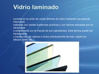 Otros usosOtros importantes usos del vidrio son como corta-fuego, anti-radiación o plomado, anti-balas y anti-explosivo.