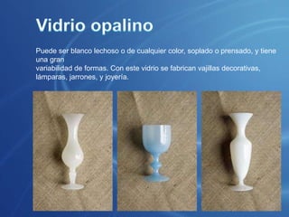 Vidrios del bosqueSe caracterizan por presentar colores verdosos-amarillentos; los productos más antiguos a menudo presentan un diseño tosco y de calidad pobre.