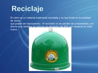 Vidrio armadoEs aquel vidrio que se obtiene por el proceso de colado y se le incrusta en su interior una malla metálica en forma de retícula, de manera que, si se rompe, los pedazos de vidrio quedan unidos al alambre evitando su caída y que estos puedan producir lesiones. 