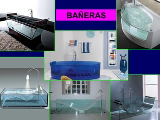 BAÑERAS
 
