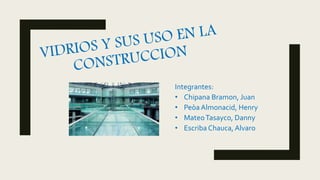 Integrantes:
• Chipana Bramon, Juan
• Peòa Almonacid, Henry
• MateoTasayco, Danny
• Escriba Chauca, Alvaro
 
