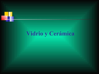 Vidrio y Cerámica 