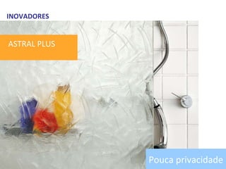 INOVADORES ASTRAL PLUS Pouca privacidade 