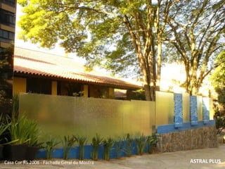 ASTRAL PLUS Casa Cor RS 2008 - Fachada Geral da Mostra 