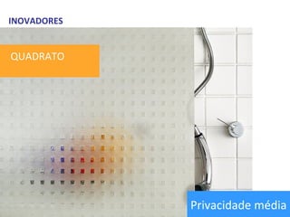 QUADRATO INOVADORES Privacidade média 