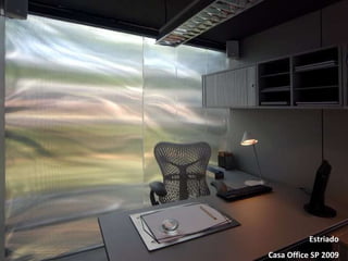 Estriado Casa Office SP 2009 