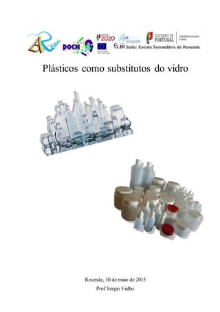 Plásticos como substitutos do vidro
Resende, 30 de maio de 2015
Prof Sérgio Fialho
 