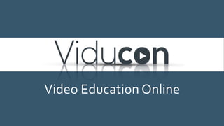 Video Education Online
 