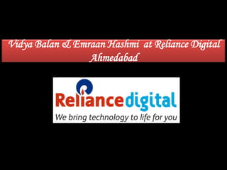 Vidya Balan & Emraan Hashmi at Reliance Digital
                 Ahmedabad
 