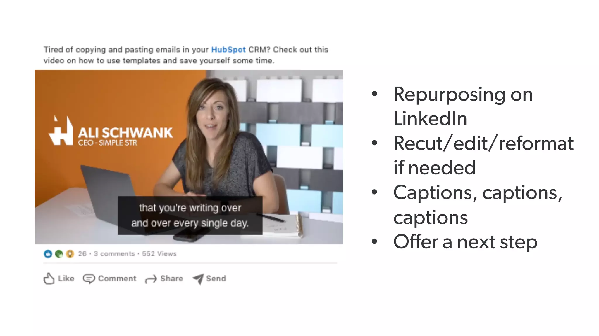 • Repurposing on
LinkedIn
• Recut/edit/reformat
if needed
• Captions, captions,
captions
• Offer a next step
 