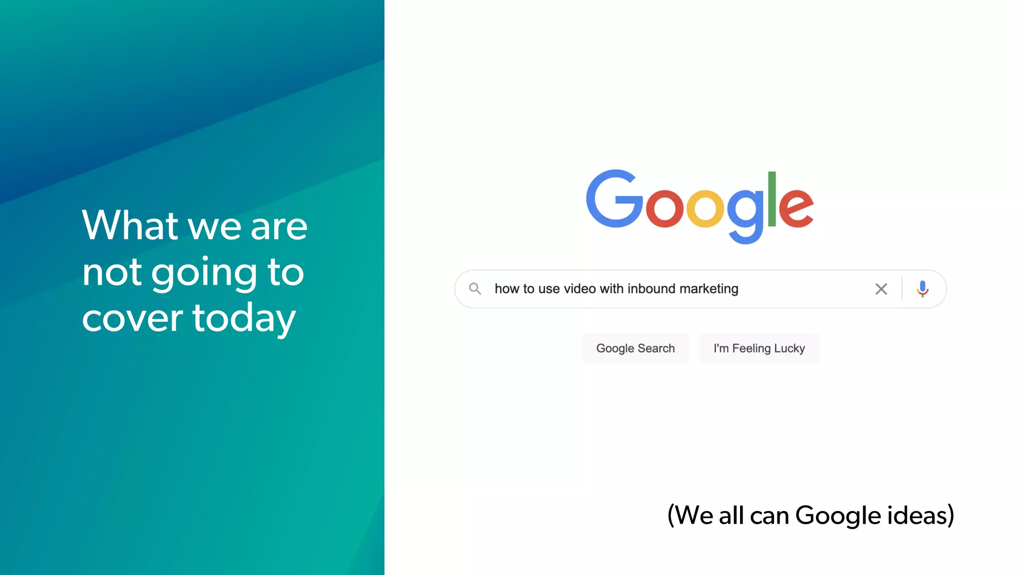 What we are
not going to
cover today
(We all can Google ideas)
 